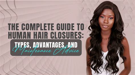Different Types of Human Hair Closures