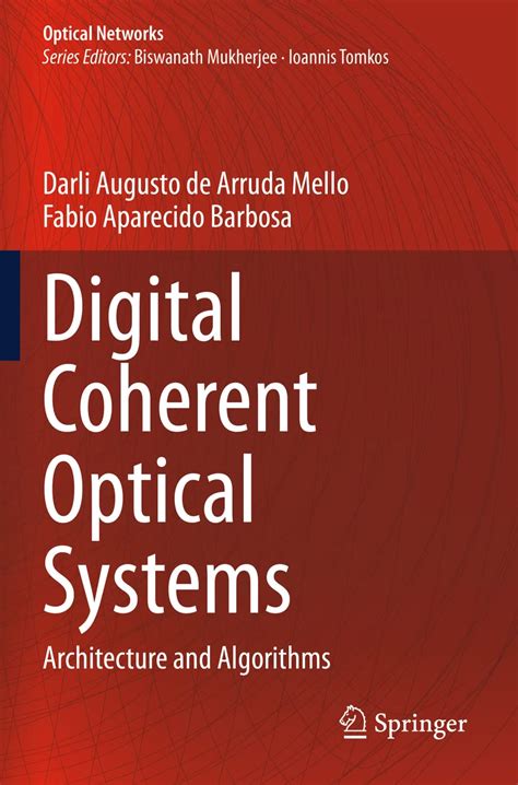 Digital Coherent Optical Systems: Architecture And Algorithms (Optical Networks) Highlights