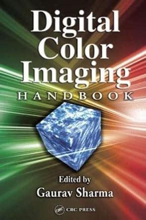 Digital Color Imaging Handbook (Electrical Engineering & Applied Signal Processing Series)