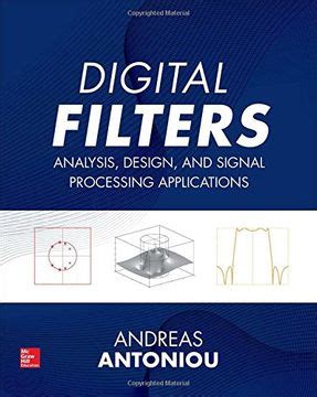 Digital Filters: Analysis Design And Signal Processing Applications Highlights