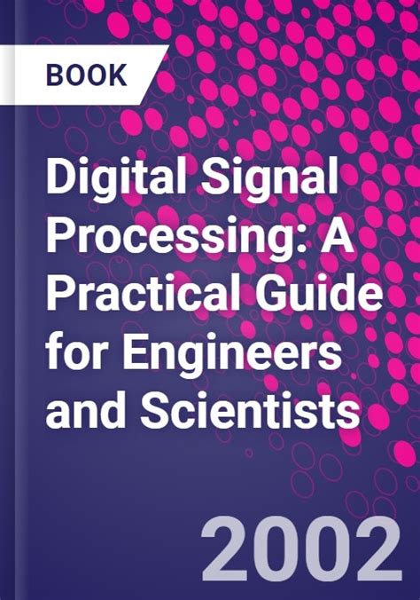 Digital Signal Processing: A Practical Guide For Engineers And Scientists Highlights