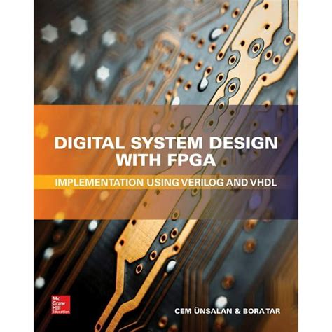 Digital System Design With FPGA: Implementation Using Verilog And VHDL Highlights