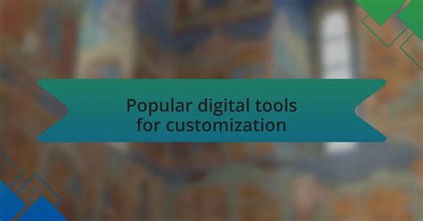 Digital Tools for Customization