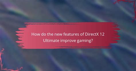 DirectX 12 Ultimate features