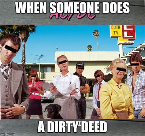 Dirty Deeds Memes