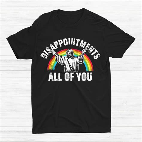 Disappointments All Of You Shirt
