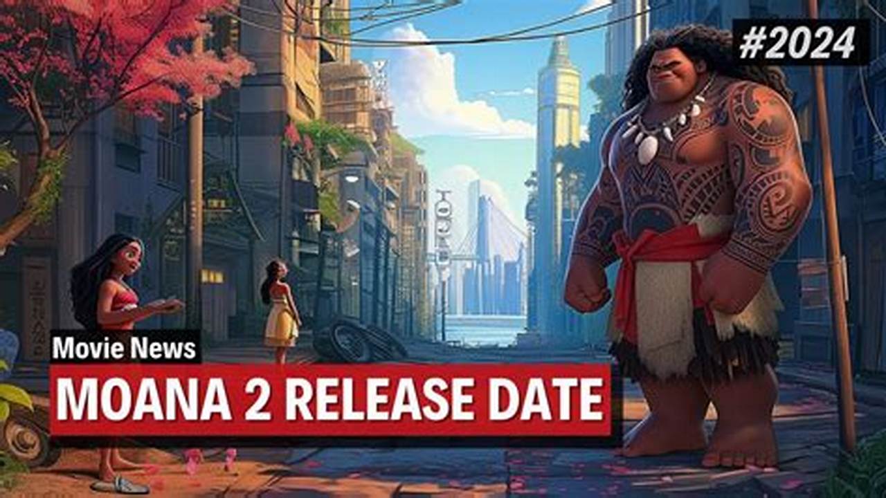 Disney Moana 2 Release Date 2024