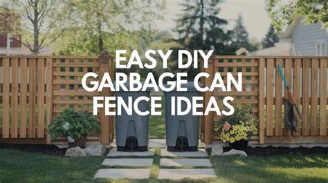 Transform Your Mess into a Thing of Beauty with a DIY Garbage Can Fence
