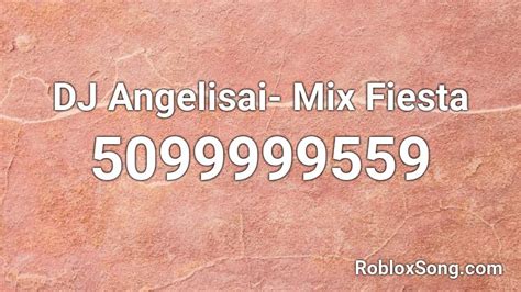 Dj Angelisai - Mix Fiesta - Roblox Song ID - Roblox Music