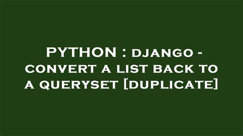 th?q=Django   Convert A List Back To A Queryset [Duplicate] - Django: Converting List to Queryset [Duplicate] Explained