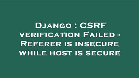 th?q=Django%20 %20Csrf%20Verification%20Failed - How to Fix Django CSRF Verification Failed - Step by Step Guide