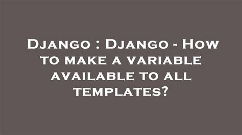 th?q=Django   How To Make A Variable Available To All Templates? - Ensure Global Access: Make Django Variables Available Across Templates