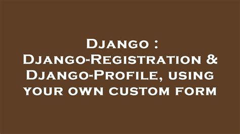 th?q=Django Registration%20%26%20Django Profile%2C%20Using%20Your%20Own%20Custom%20Form - Personalize Your User Profile with Custom Forms in Django