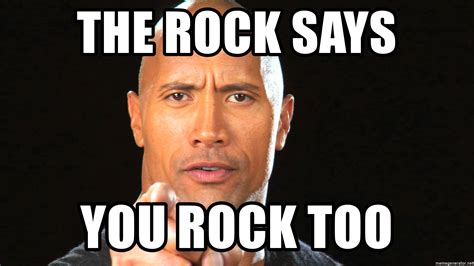 Do you want a piece of The Rock? Cause The Rock says you can't handle it!