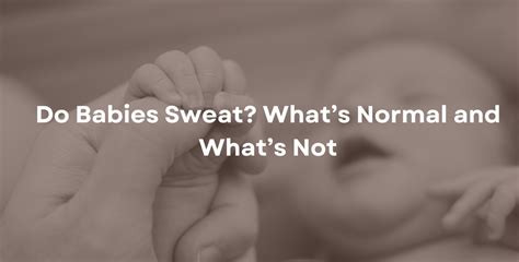Sweating Serenity: The Lowdown on Whether Babies Perspire