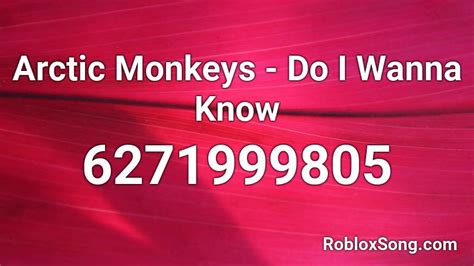 Do I wanna know : Arctic Monkeys - Roblox Song ID - Roblox Music