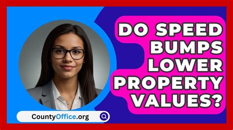 Discover the Surprising Impact of Speed Bumps on Property Values: Are Residents Paying a Price for Safe Streets?