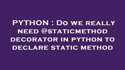 th?q=Do We Really Need @Staticmethod Decorator In Python To Declare Static Method - Exploring the Necessity of @staticmethod in Python