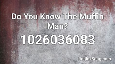 Do You Know The Muffin Man (a) Roblox ID - Roblox music codes