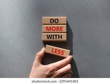Do more with less