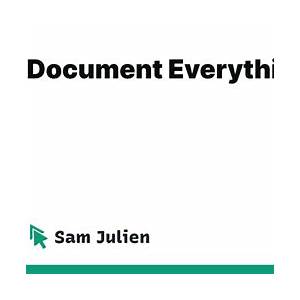 Document Everything