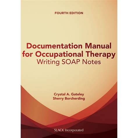 Documentation Manual For Occupational Therapy: Writing SOAP Notes Fourth Edition