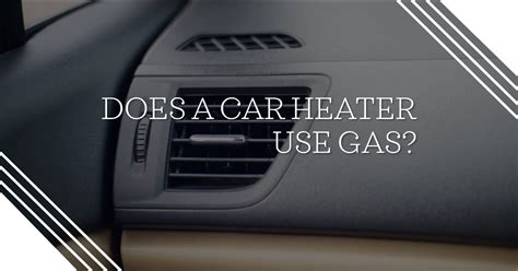 Does Car Heater Use Gas
