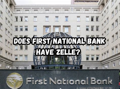 Does First National Bank Use Zelle