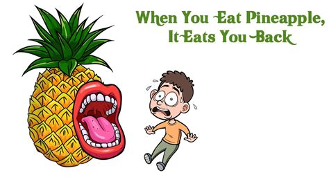 Does Pineapple Try To Eat You Back