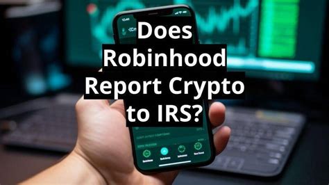 Does Robinhood Report Crypto To Irs