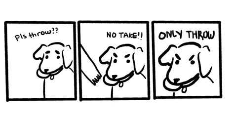 Dog Meme No Take Only Throw