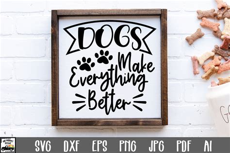 Download Dogs Make Everything Better Cut File For Silhouette