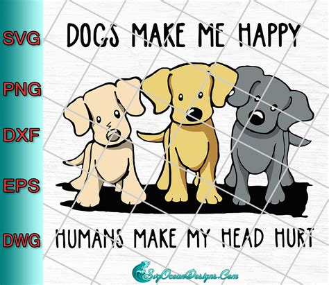 Download Dogs Make Me Happy Humans Make Me... DXF Files