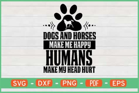 Download Dogs Make Me Happy Humans Make Me... For Crafts