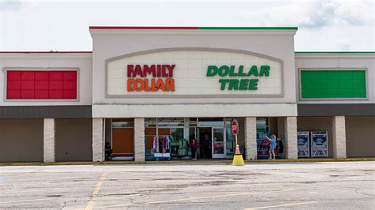 Dollar Tree, Family Dollar Plan To Close 1,000 Stores., 2024