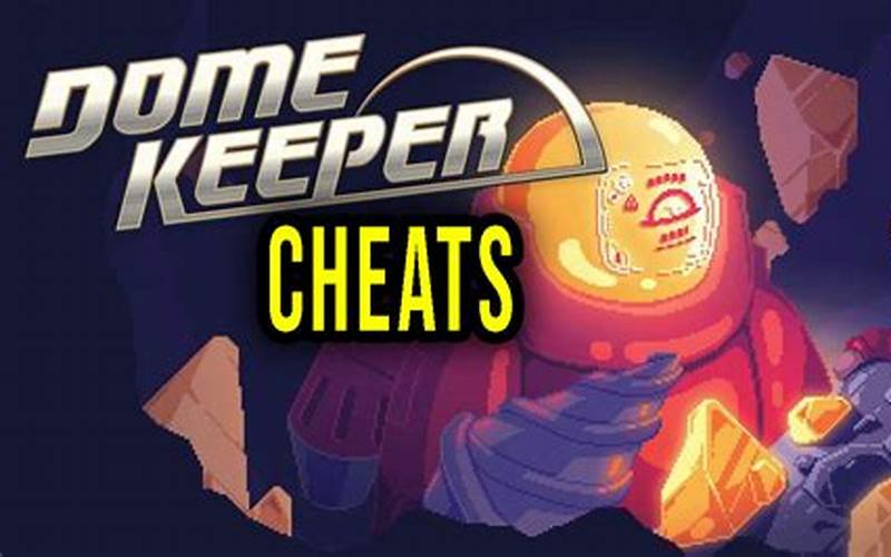 Dome Keeper Cheat Engine: Everything You Need to Know