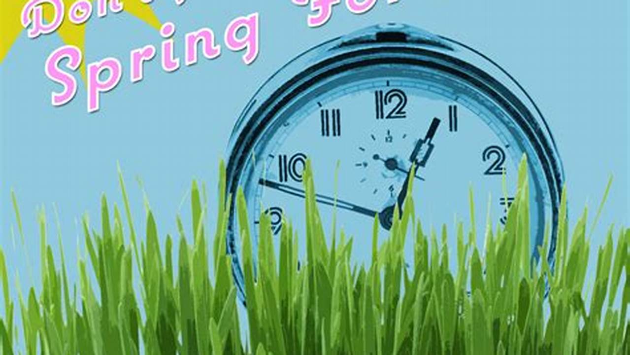Don'T Forget To Spring Forward 2024