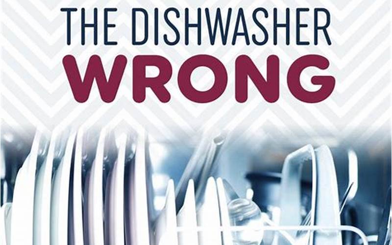 Don'T Overload Your Dishwasher