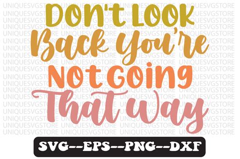 Download Don't Look Back, You're Not Going That... SVG File - SVG Design Commercial Use For Crafts
