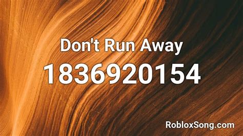 Don\'t Run Away Roblox ID - Roblox music codes
