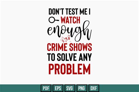 Download Don't Test Me I Watch Enough Crime... Commercial Use
