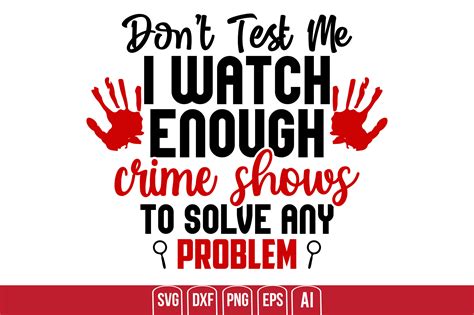 Download Don't Test Me I Watch Enough Crime... Images