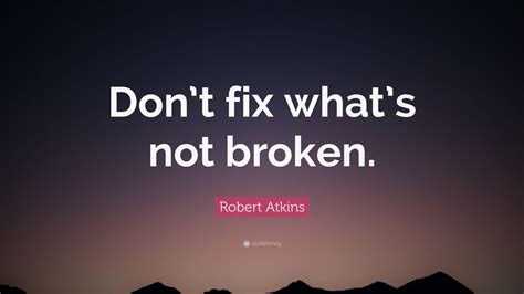 Don&rsquo;t fix what isn&rsquo;t broken