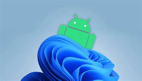 Don’t forget that you can use Android apps on Windows 11