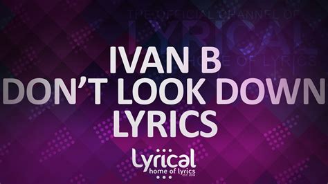 Don't Look Down Ivan B Lyrics