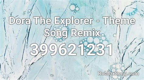 Dora The Explorer - Theme Song Remix Roblox ID
