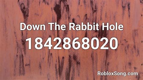 Down The Rabbit Hole Roblox ID - Roblox music codes