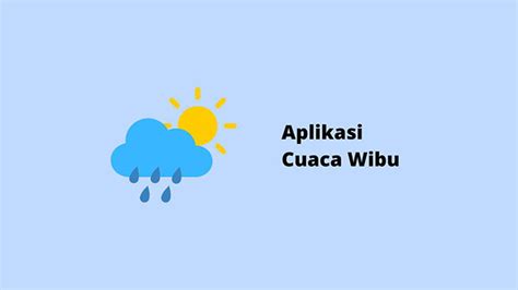 Download Cuaca Wibu – Ramalan Keadaan Cuaca Terkini!