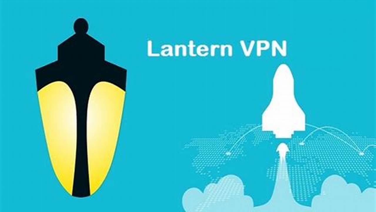 Download Lantern VPN For PC Windows/Mac Download free app, Android