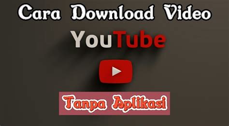 Download Video Youtube Tanpa Aplikasi